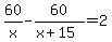 60%2Fx+-+60%2F%28x%2B15%29=2