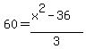 60=%28x%5E2-36%29%2F3