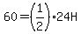 60=+%281%2F2%2924H