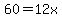 60=12x