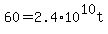 60=2.4%2A10%5E10t