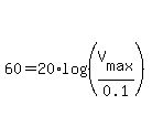 60=20%2Alog%28%28V%5Bmax%5D%2F0.1%29%29
