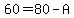 60=80-A
