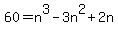 60=n%5E3-3n%5E2%2B2n