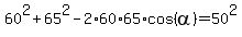 60%5E2%2B65%5E2-2%2A60%2A65%2Acos%28alpha%29=50%5E2