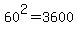 60%5E2=3600