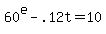 60%5Ee+-+.12t+=+10