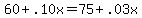 60+%2B+.10x+=+75+%2B+.03x