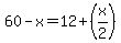 60+-+x+=+12+%2B+%28x%2F2%29