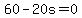60-20s=0