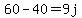 60-40=9j