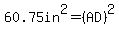 60.75in%5E2=+%28AD%29%5E2+