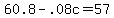 60.8+-+.08c+=+57