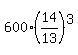600%2A%2814%2F13%29%5E3
