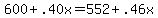 600%2B.40x+=+552%2B.46x