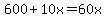 600%2B10x=60x