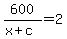 600%2F%28x%2Bc%29=2