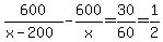 600%2F%28x-200%29-600%2Fx=30%2F60=1%2F2