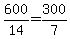 600%2F14+=+300%2F7