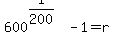 600%5E%281%2F200%29+-+1+=+r