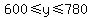 600+%3C=+y+%3C=+780