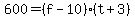 600+=+%28f+-+10%29%2A%28t+%2B+3%29