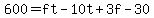 600+=+ft+-+10t+%2B+3f+-+30