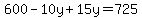 600-10y%2B15y=725