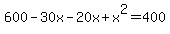 600-30x-20x%2Bx%5E2+=+400