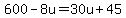 600-8u=30u%2B45