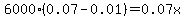 6000%280.07-0.01%29=0.07x