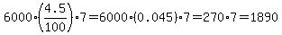 6000%284.5%2F100%29%2A7=6000%280.045%29%2A7=270%2A7=1890