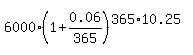 6000%2A%281%2B0.06%2F365%29%5E%28365%2A10.25%29