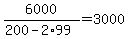 6000%2F%28200-2%2A99%29=+3000
