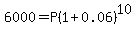 6000=P%281%2B0.06%29%5E10
