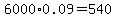 6000+%2A+0.09+=+540