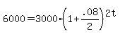 6000+=+3000%281+%2B+.08%2F2%29%5E%282t%29