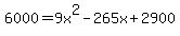 \"6000+=+9x%5E2+-+265x+%2B+2900\"