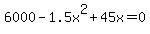 6000+-+1.5x%5E2+%2B+45x+=+0