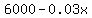 6000-0.03x