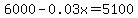 6000-0.03x=5100
