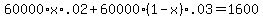 60000%2Ax%2A.02+%2B+60000%2A%281-x%29%2A.03+=+1600