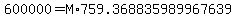 600000+=+M%2A+759.368835989967639