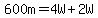 600m=4W%2B2W