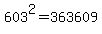 603%5E2=363609