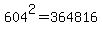 604%5E2=364816
