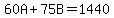 60A%2B75B=+1440