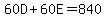 60D+%2B+60E+=+840