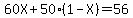 60X%2B50%281-X%29=56