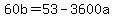60b=53-3600a